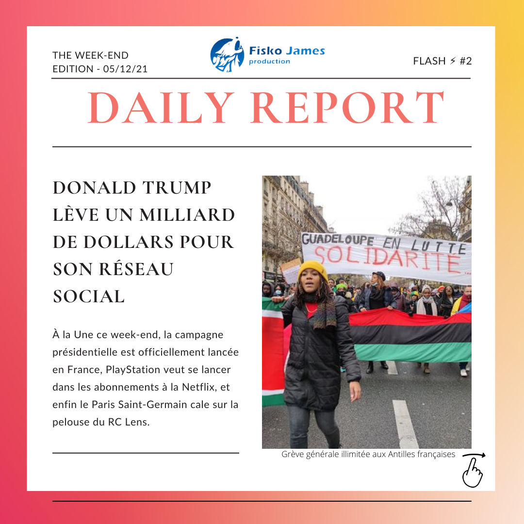 Daily News (actus du jour n°44) - situation en outre-mer après crise sociale, meeting de Zemmour à Villepinte, le réseau social de Trump, PlayStation gamins, PSG Lens