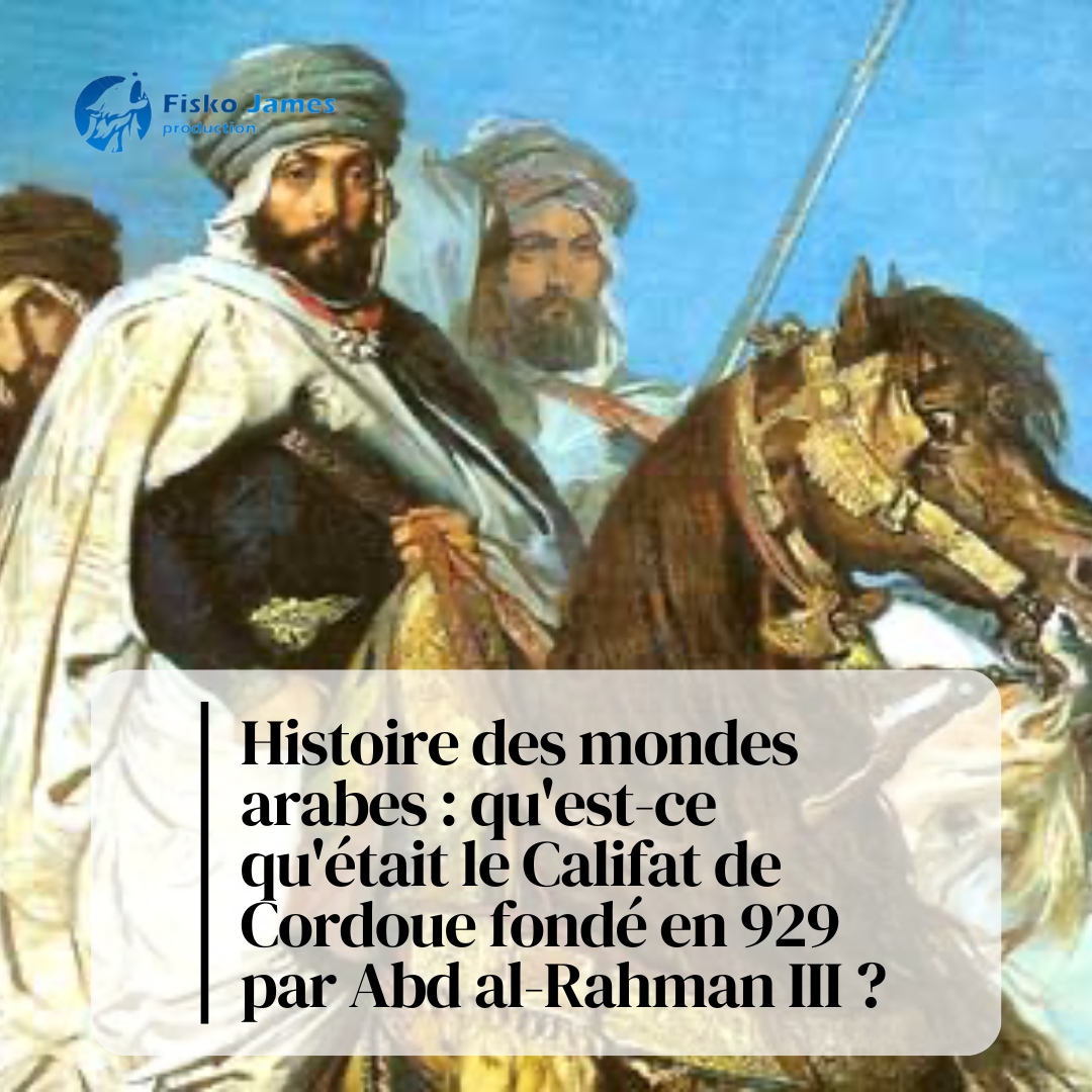 Qu'est qu'était le Califat de Cordoue (929-1031) ? (Histoire)