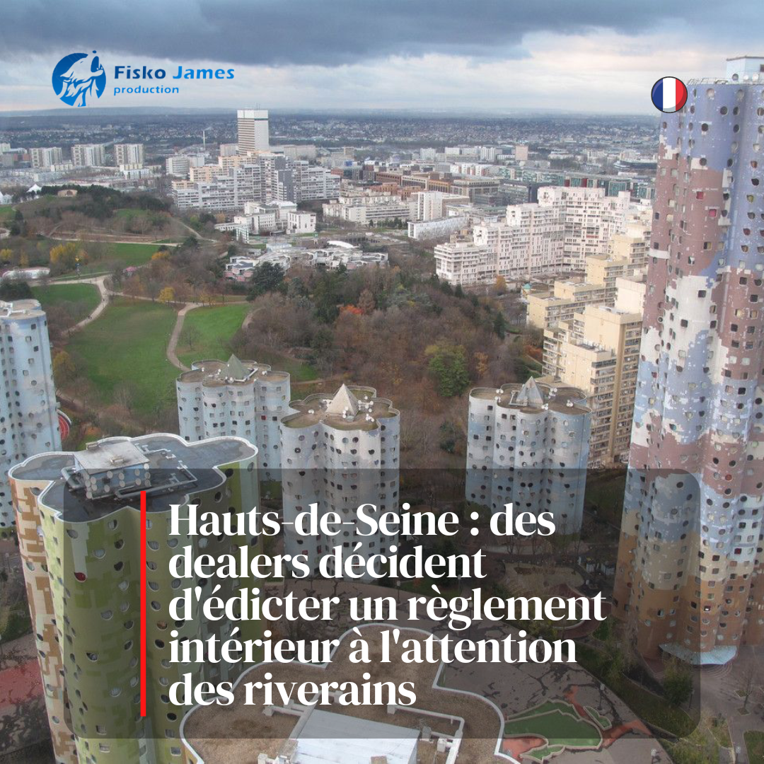 Hauts-de-Seine : des dealers édictent un règlement pour les habitants et les "employés" (Fisko James)
