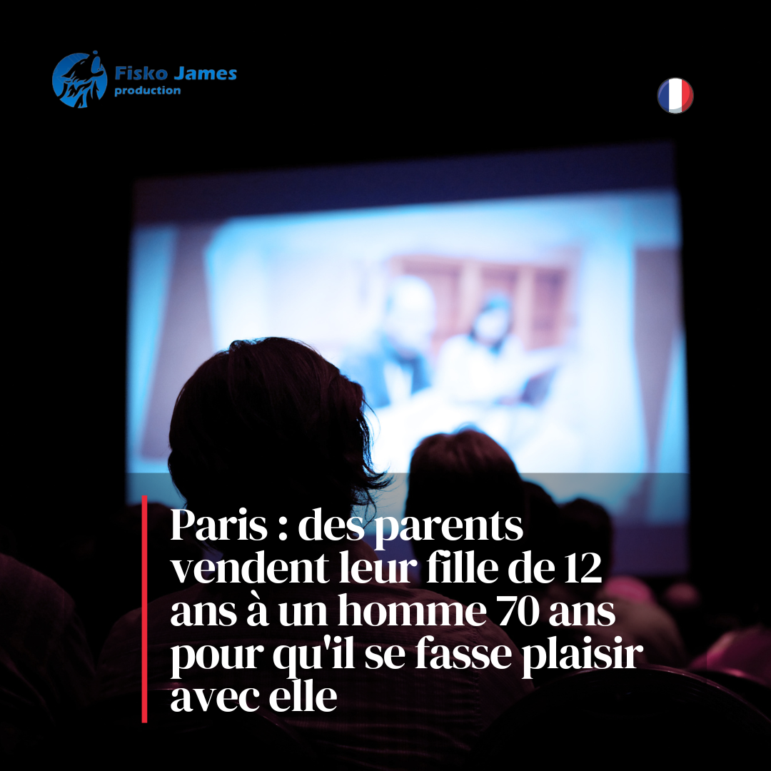 Paris : des parents vendent leur fille de 12 ans à un homme de 70 ans pour qu'il l'agresse sexuellement (Fisko James)