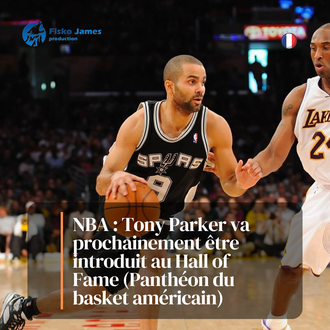 NBA : Tony Parker va prochainement être introduit au Hall of Fame (Panthéon du basket américain) (Fisko James)