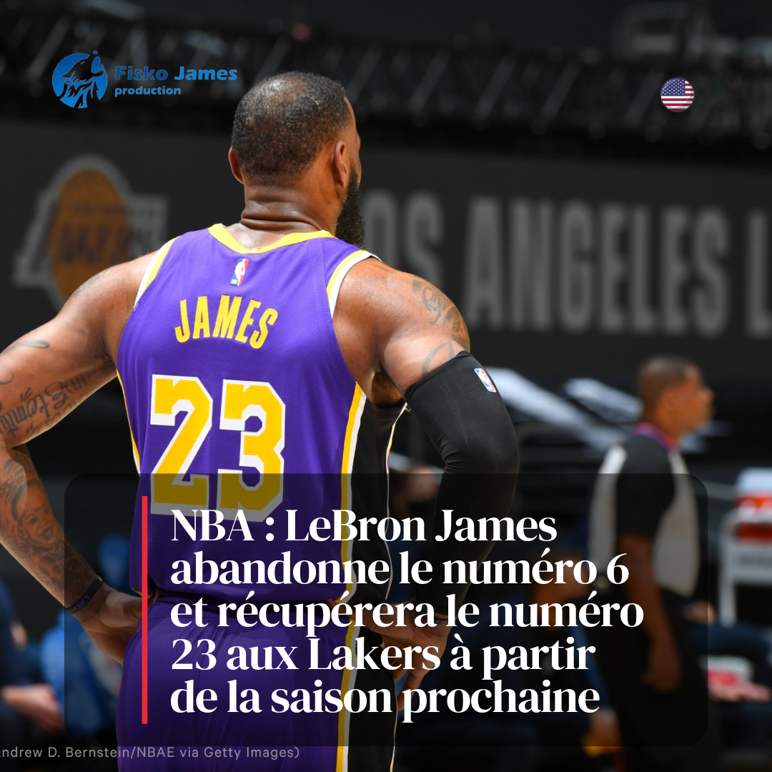 NBA : LeBron James abandonne le numéro 6 et récupérera le numéro 23 aux Lakers à partir de la saison prochaine